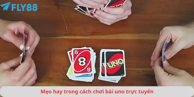 Cách chơi bài uno 4 Mẹo hay trong cách chơi bài uno trực tuyến