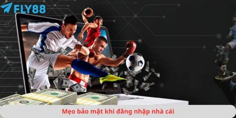 Đăng Nhập 3 Mẹo bảo mật khi đăng nhập nhà cái