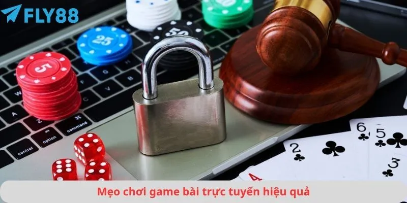 Mẹo chơi game bài trực tuyến hiệu quả
