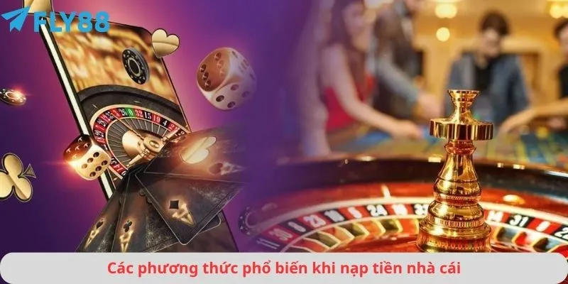 Các phương thức phổ biến khi nạp tiền nhà cái