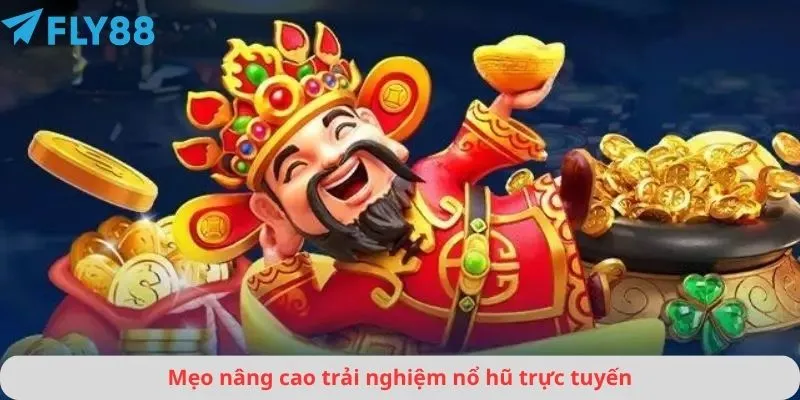 Mẹo nâng cao trải nghiệm nổ hũ trực tuyến