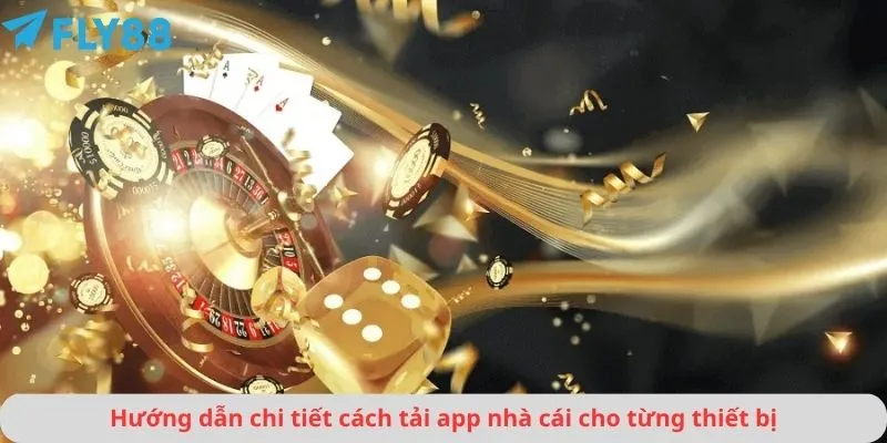 Hướng dẫn chi tiết cách tải app nhà cái cho từng thiết bị