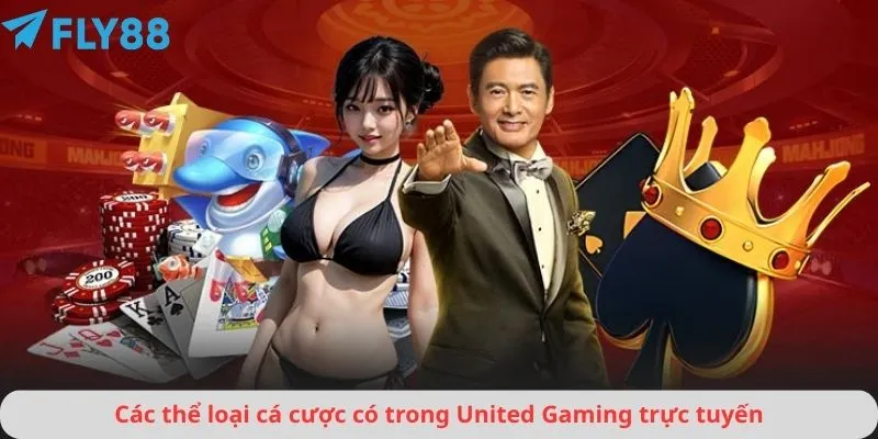 Các thể loại cá cược có trong United Gaming trực tuyến