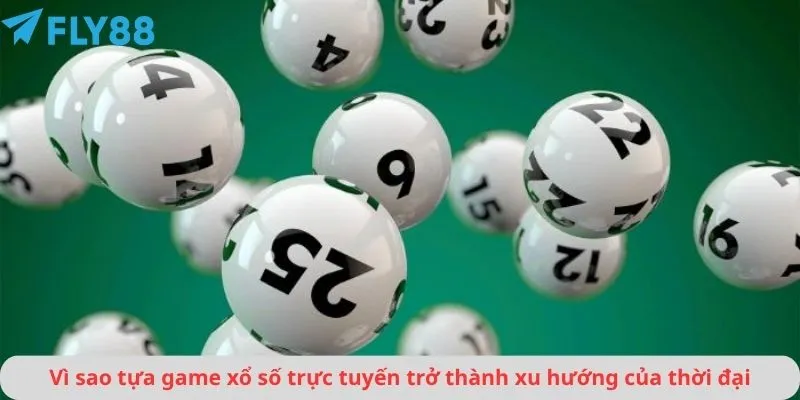 Vì sao tựa game xổ số trực tuyến trở thành xu hướng của thời đại